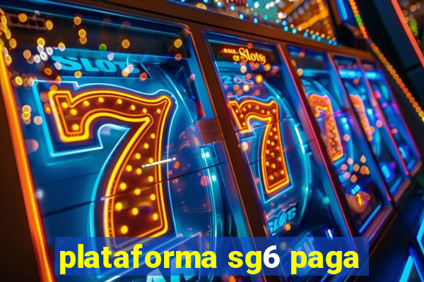 plataforma sg6 paga